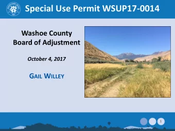 Special Use Permit WSUP17-0014  Washoe County  Board of Adjustment  October 4, 2017 G AIL W ILLEY
