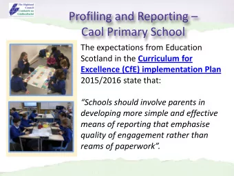 Profiling and Reporting   Caol Primary School  The expectations from Education Scotland in the