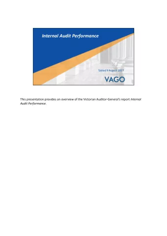 Internal Audit Performance  Tabled 9 August 2017 This presentation provides an overview of the