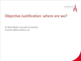 Objective Justification: where are we?  Dr Mark Butler, Lancaster University