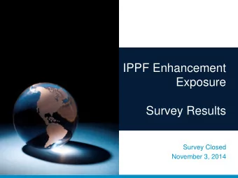 Survey Results  Survey Closed  November 3, 2014  We Received Responses From Across The Globe