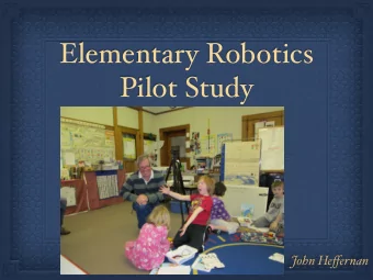 Elementary Robotics Pilot Study  John He ff ernan Research Questions   How do grade K to 6
