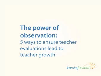 The power of  observation:  5 ways to ensure teacher  evaluations lead to  teacher growth Source: