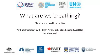 What are we breathing? Clean air  healthier cities  Air Quality research by the Clean Air and