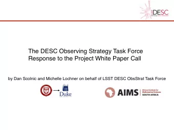 The DESC Observing Strategy Task Force  Response to the Project White Paper Call  by Dan Scolnic