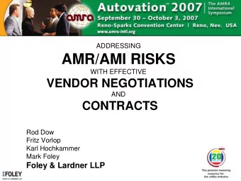 AMR/AMI RISKS  WITH EFFECTIVE  VENDOR NEGOTIATIONS  AND  CONTRACTS  Rod Dow  Fritz Vorlop  Karl