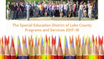 The Special Education District of Lake County  Programs and Services 2017-18  SEDOL was Organized