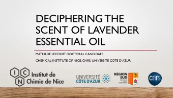 DECIPHERING THE  SCENT OF LAVENDER  ESSENTIAL OIL  MATHILDE LECOURT DOCTORAL CANDIDATE CHEMICAL