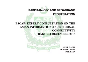PAKISTAN  OFC AND BROADBAND  PROLIFERATION  ESCAP- EXPERT CONSULTATION ON THE  ASIAN INFORMATION