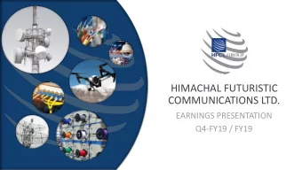 HIMACHAL FUTURISTIC  COMMUNICATIONS LTD.  EARNINGS PRESENTATION  Q4-FY19 / FY19  Company Overview