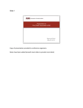 Slide 1  Presentation to  Fire Chiefs Association of BC  Raymond Roch  May 29, 2013  Copy of