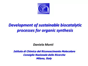 Development of sustainable biocatalytic  processes for organic synthesis  Daniela Monti  Istituto