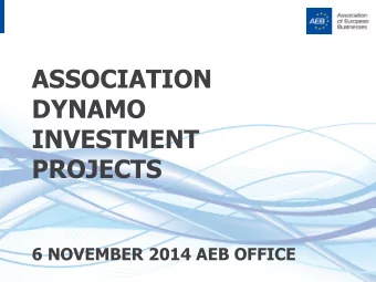 DYNAMO  INVESTMENT  PROJECTS  6 NOVEMBER 2014 AEB OFFICE  Antonio Linares  AEB Board Member,