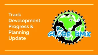 Track  Development  Progress &amp;  Planning  Update  In August 2017, the plans were put into