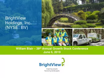 BrightView  Holdings, Inc.  (NYSE: BV) William Blair  39 th Annual Growth Stock Conference  June