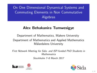On One Dimensional Dynamical Systems and  Commuting Elements in Non Commutative  Algebras  Alex