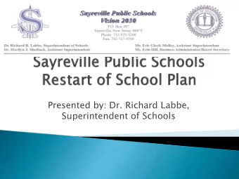 Presented by: Dr. Richard Labbe,  Superintendent of Schools  Leadership for Planning  Policy