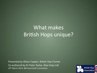 What  makes      Bri-sh  Hops  unique?        Presented  by  Alison