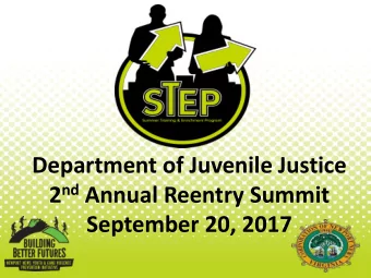 Department of Juvenile Justice 2 nd Annual Reentry Summit  September 20, 2017  Overview    The