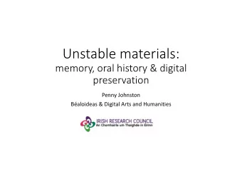 Unstable materials:  memory, oral history &amp; digital  preservation  Penny Johnston  Baloideas