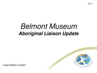 Belmont Museum  Aboriginal Liaison Update  Local History Curator  TA12  Corporate Business Plan