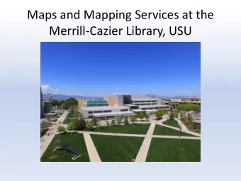Maps and Mapping Services at the  Merrill-Cazier Library, USU  Collections  Government Documents