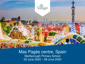 Mas Pags centre, Spain  Marlborough Primary School 02 June 2020  08 June 2020  Who we are