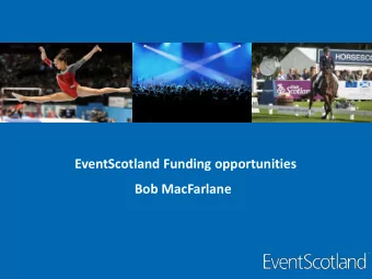 EventScotland Funding opportunities  Bob MacFarlane  // ABOUT US  // EVENTS DIRECTORATE  Business
