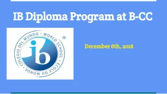 IB Diploma Program at B-CC  December 6th, 2018  What will be discussed:  Student and teacher