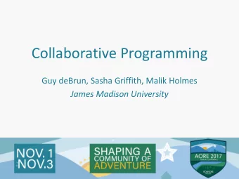 Collaborative Programming  Guy deBrun, Sasha Griffith, Malik Holmes  James Madison University