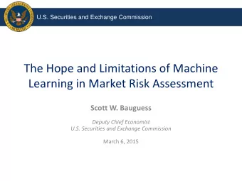 Learning in Market Risk Assessment Scott W. Bauguess  Deputy Chief Economist  U.S. Securities and