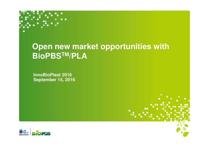open new market opportunities with biopbs tm pla