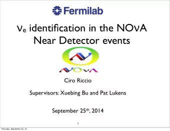 e identification in the NO  A  Near Detector events  Ciro Riccio  Supervisors: Xuebing Bu and