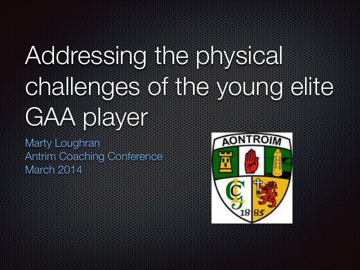 addressing the physical challenges of the young elite gaa