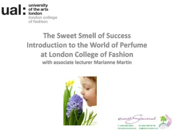 Introduction to the World of Perfume  at the London College of Fashion  The aims of this session