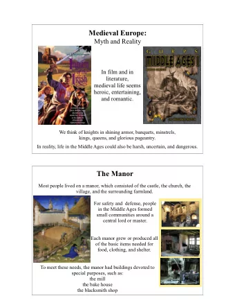 Medieval Europe:  Myth and Reality  In film and in  literature,  medieval life seems  heroic,