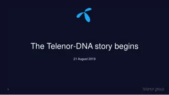 The Telenor-DNA story begins  21 August 2019  1  Disclaimer  The following presentation is being