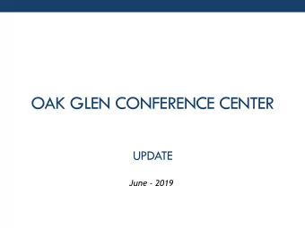 OAK GLEN CONFERENCE CENTER  UPDATE  June - 2019  RENOVATION PROJECTS COMPLETED  2018 - 2019