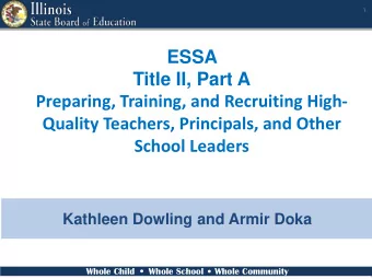 ESSA  Title II, Part A  Preparing, Training, and Recruiting High-  Quality Teachers, Principals,
