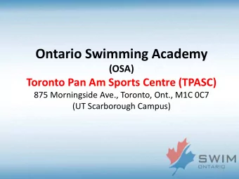 Ontario Swimming Academy  (OSA)  Toronto Pan Am Sports Centre (TPASC)  875 Morningside Ave.,