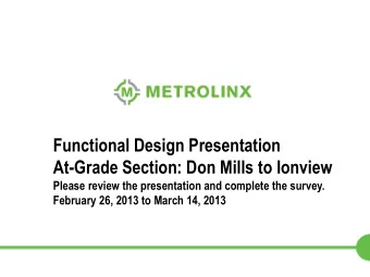 Functional Design Presentation  At-Grade Section: Don Mills to Ionview  Please review the