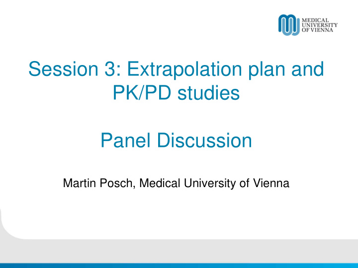 session 3 extrapolation plan and pk pd studies panel