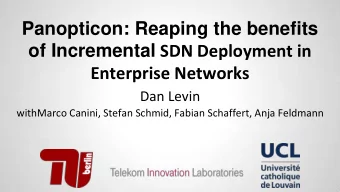 of Incremental SDN Deployment in  Enterprise Networks  Dan Levin  withMarco Canini, Stefan Schmid,