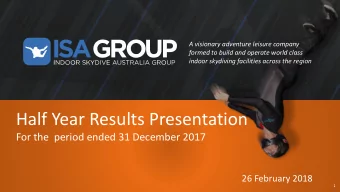 Half Year Results Presentation  For the  period ended 31 December 2017  26 February 2018  1