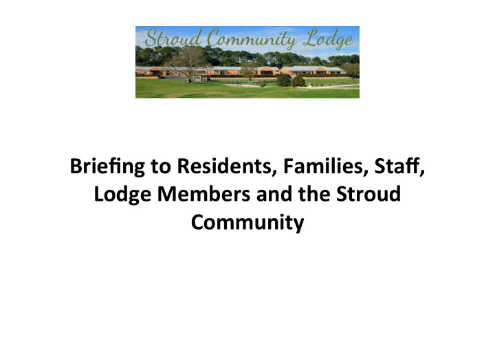 briefing to residents families staff lodge members and
