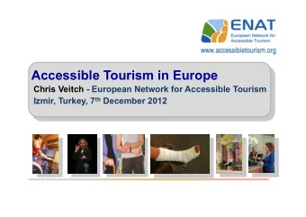 Accessible Tourism in Europe  Chris Veitch - European Network for Accessible Tourism Izmir, Turkey,