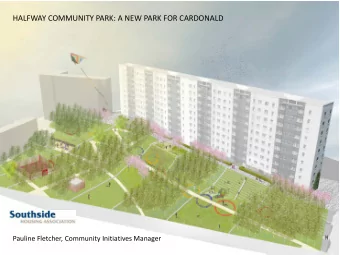 HALFWAY COMMUNITY PARK: A NEW PARK FOR CARDONALD  Pauline Fletcher, Community Initiatives Manager