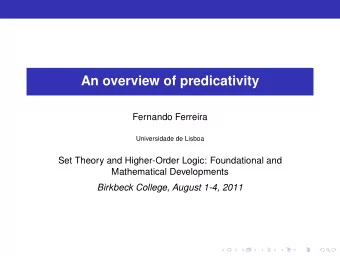 An overview of predicativity  Fernando Ferreira  Universidade de Lisboa  Set Theory and