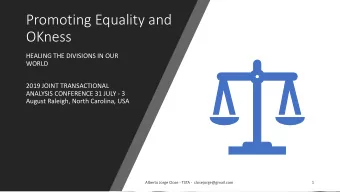 OKness  HEALING THE DIVISIONS IN OUR  WORLD  2019 JOINT TRANSACTIONAL  ANALYSIS CONFERENCE 31 JULY