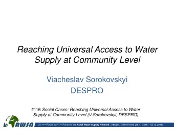 Reaching Universal Access to Water Supply at Community Level  Viacheslav Sorokovskyi  DESPRO #116